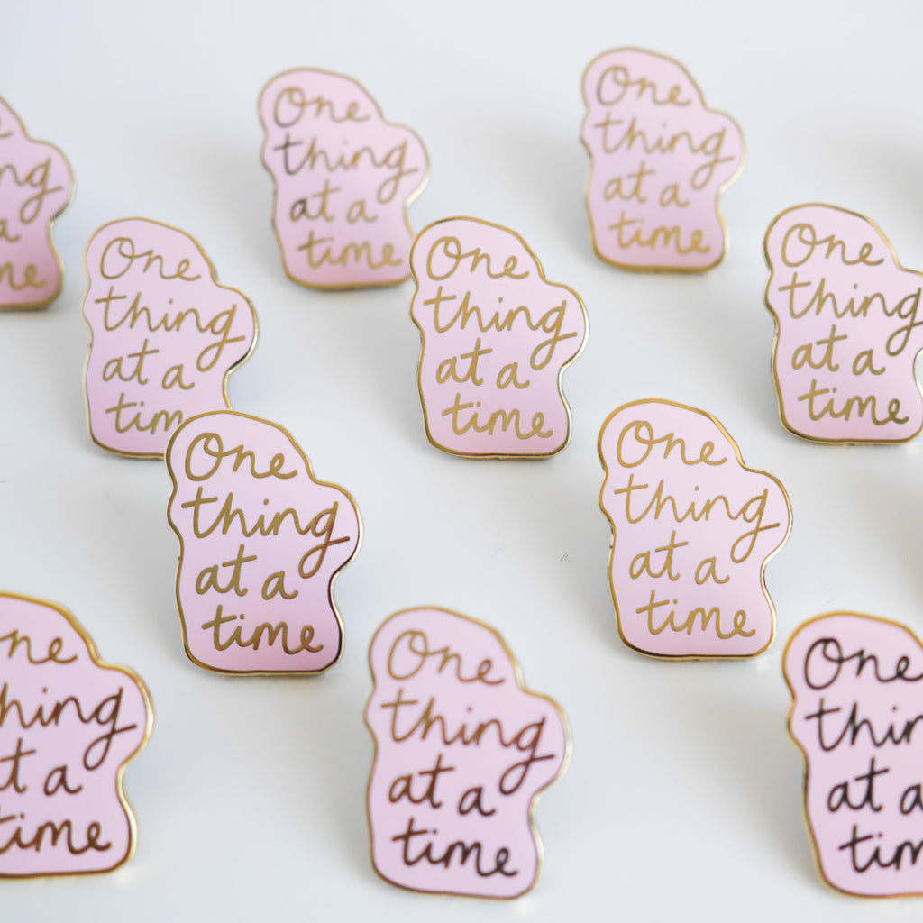 One Thing At A Time Enamel Pin - Sarah Frances 