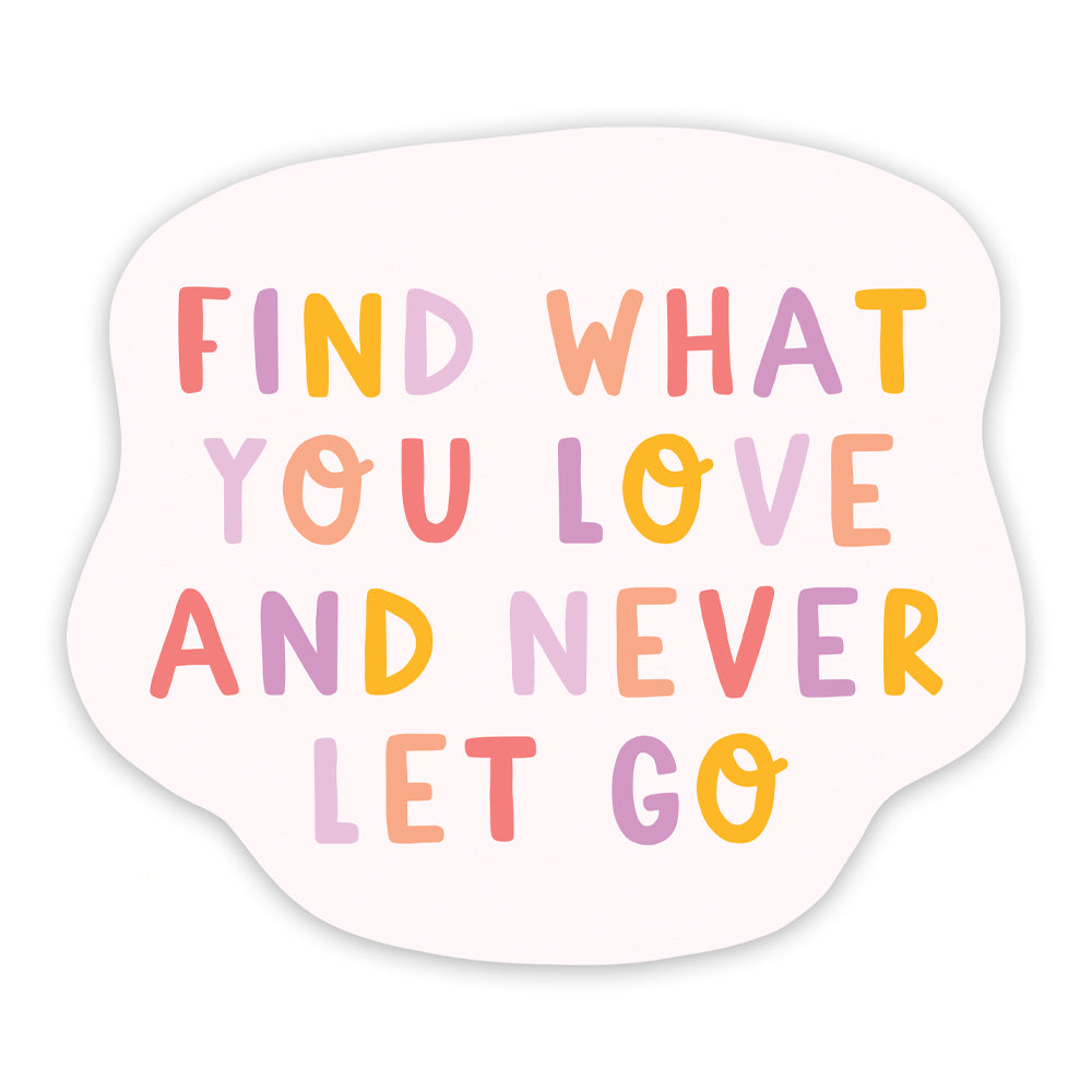 Find What You Love Sticker - Sarah Frances 