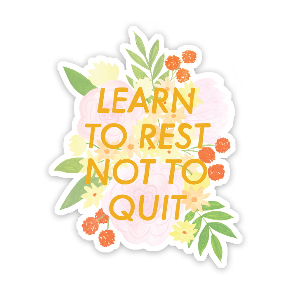 Learn to Rest, Not to Quit Sticker - Sarah Frances 